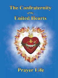 The Confraternity of the United Hearts Prayer Life (Booklet)