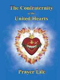 The Confraternity of the United Hearts Prayer Life (Booklet)