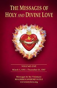 The Messages of Holy and Divine Love Volume 1