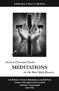 Heaven Gives the World Meditations on the Most Holy Rosary (English Only)
